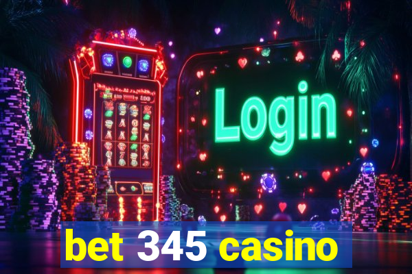 bet 345 casino